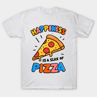 Happiness is a Slice of Pizza T-Shirt